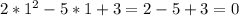 2*1^2-5*1+3=2-5+3=0