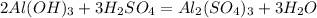 2Al(OH)_{3} +3 H_{2}SO_{4} = Al_{2}(SO_{4})_{3} +3 H_{2}O