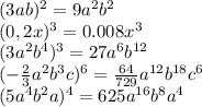 (3ab)^2=9a^2b^2&#10;\\\&#10;(0,2x)^3=0.008x^3&#10;\\\&#10;(3a^2b^4)^3=27a^6b^{12}&#10;\\\&#10;(- \frac{2}{3}a^2b^3c)^6= \frac{64}{729}a^{12}b^{18}c^6&#10;\\\&#10;(5a^4b^2a)^4=625a^{16}b^8a^4