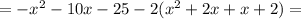 = - x^{2}-10x-25-2(x^{2}+2x+x+2) =