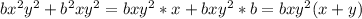 bx^2y^2+b^2xy^2=bxy^2*x+bxy^2*b=bxy^2(x+y)