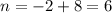 n=-2+8=6