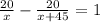 \frac{20}{x} - \frac{20}{x+45} = 1