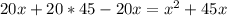 20x+20*45 - 20x = x^{2}+45x