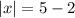 |x|=5-2