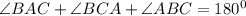 \angle BAC+\angle BCA+\angle ABC=180^0