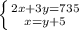 \left \{ {{2x+3y=735} \atop {x=y+5}} \right.