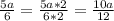 \frac{5a}{6}= \frac{5a*2}{6*2}= \frac{10a}{12}