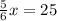 \frac{5}{6}x=25