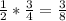 \frac{1}{2} * \frac{3}{4} = \frac{3}{8}