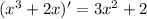 (x^3+2x)'=3x^2+2