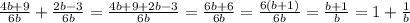 \frac{4b + 9}{6b} + \frac{2b-3}{6b} = \frac{4b + 9 + 2b - 3}{6b} = \frac{6b + 6}{6b} = \frac{6(b + 1)}{6b} = \frac{b+ 1}{b} = 1 + \frac{1}{b}