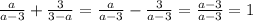 \frac{a}{a-3} + \frac{3}{3-a} = \frac{a}{a-3} - \frac{3}{a-3} = \frac{a-3}{a-3} = 1