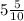 5 \frac{5}{10}