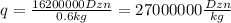 q= \frac{16200000Dzn}{0.6kg} = 27000000 \frac{Dzn}{kg}