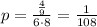 p= \frac{ \frac{4}{9} }{6\cdot8} =\frac{ 1 }{108}