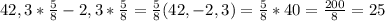 42,3*\frac{5}{8} -2,3*\frac{5}{8} = \frac{5}{8} (42,-2,3) = \frac{5}{8} * 40 = \frac{200}{8}= 25