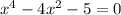 x^4-4x^2-5=0