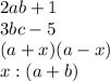 2ab+1&#10;\\\&#10;3bc-5&#10;\\\&#10;(a+x)(a-x)&#10;\\\&#10;x:(a+b)