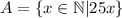 A=\{x\in \mathbb N|25x\}