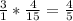 \frac{3}{1} * \frac{4}{15} = \frac{4}{5}