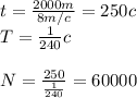 t=\frac{2000m}{8m/c} =250c\\T=\frac{1}{240} c\\\\N=\frac{250}{\frac{1}{240} } =60000