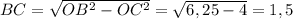 BC= \sqrt{OB ^{2}-OC^{2} } = \sqrt{6,25-4} =1,5