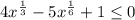 4x^{\frac{1}{3}}-5x^{\frac{1}{6}}+1 \leq 0\\\&#10;