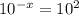 10^{-x}=10^{2}