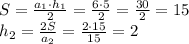 S=\frac{a_{1} \cdot h_{1}}{2} = \frac{6\cdot5}{2} = \frac{30}{2} = 15\\h_{2}=\frac{2S}{a_{2}} = \frac{2\cdot15}{15} = 2