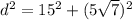 d^{2} = 15^{2} + (5 \sqrt{7})^{2}