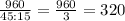 \frac{960}{45:15}= \frac{960}{3}=320