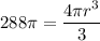 \displaystyle 288 \pi = \frac{4 \pi r^3}{3}