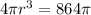 4 \pi r^3= 864 \pi