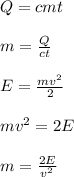 Q=cmt\\\\m= \frac{Q}{ct} \\\\E= \frac{mv^2}{2} \\\\mv^2=2E\\\\m= \frac{2E}{v^2}