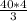 \frac{40 * 4}{3}