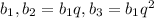 b_{1} , b_{2}= b_{1}q, b_{3}= b_{1} q^{2}