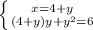 \left \{ {{x=4+y} \atop {(4+y)y+ y^{2} =6}} \right.