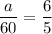 \displaystyle \frac{a}{60}= \frac{6}{5}