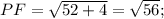 PF= \sqrt{52+4}= \sqrt{56};