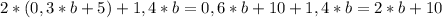 2*(0,3*b+5)+1,4*b=0,6*b+10+1,4*b=2*b+10