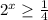 2^x\geq \frac{1}{4}