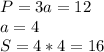 P=3a=12\\&#10;a=4\\&#10;S=4*4=16