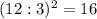 (12:3) ^{2} =16