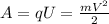 A = qU = \frac{mV^{2}}{2}