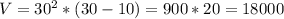 V= 30^{2}*(30-10)=900*20=18000