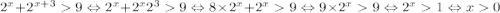 2^{x}+2^{x+3}9\Leftrightarrow 2^{x}+2^{x}2^{3}9\Leftrightarrow 8\times 2^{x}+2^{x}9\Leftrightarrow 9\times2^{x}9\Leftrightarrow 2^{x}1\Leftrightarrow x0