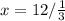 x = 12 / \frac{1}{3}