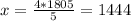 x=\frac{4*1805}{5} =1444