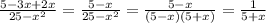 \frac{5-3x+2x}{25-x^2}= \frac{5-x}{25-x^2}= \frac{5-x}{(5-x)(5+x)}= \frac{1}{5+x}